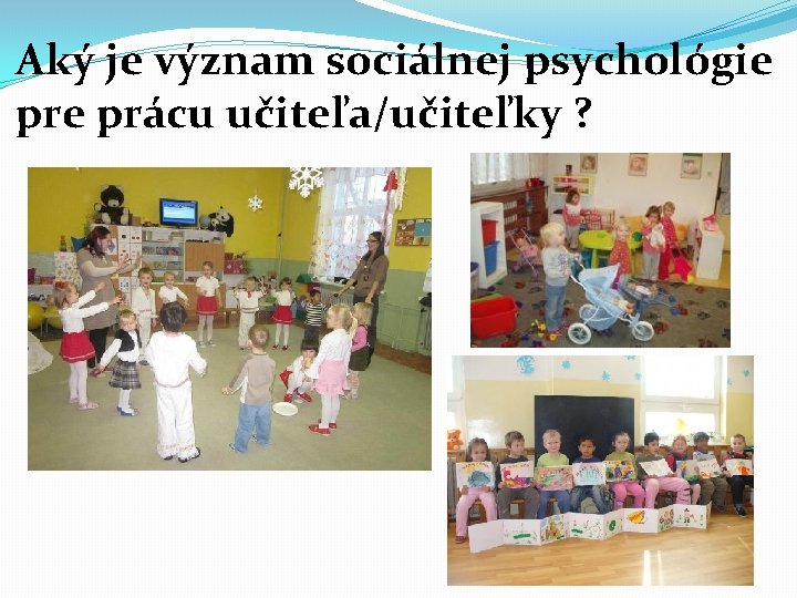 Aký je význam sociálnej psychológie prácu učiteľa/učiteľky ? 