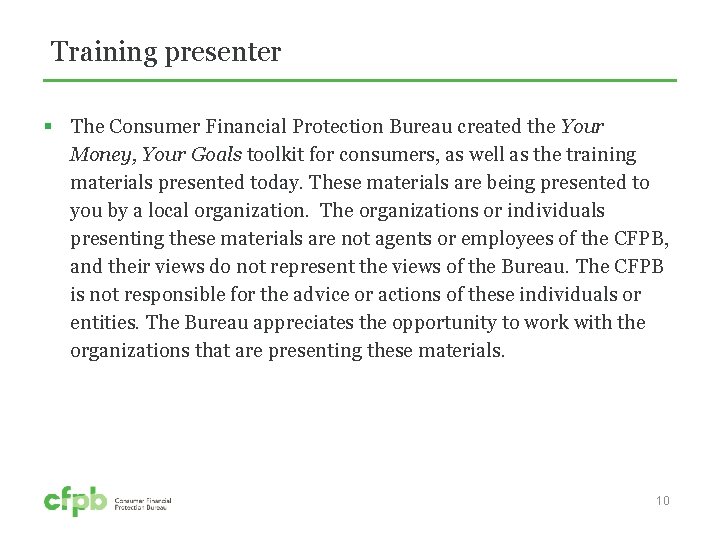 Training presenter § The Consumer Financial Protection Bureau created the Your Money, Your Goals