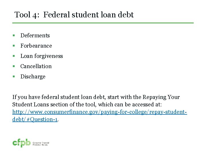 Tool 4: Federal student loan debt § Deferments § Forbearance § Loan forgiveness §