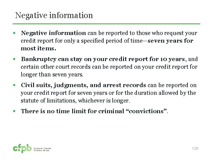 Negative information § Negative information can be reported to those who request your credit