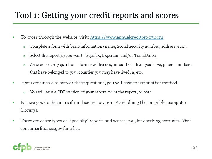 Tool 1: Getting your credit reports and scores § To order through the website,