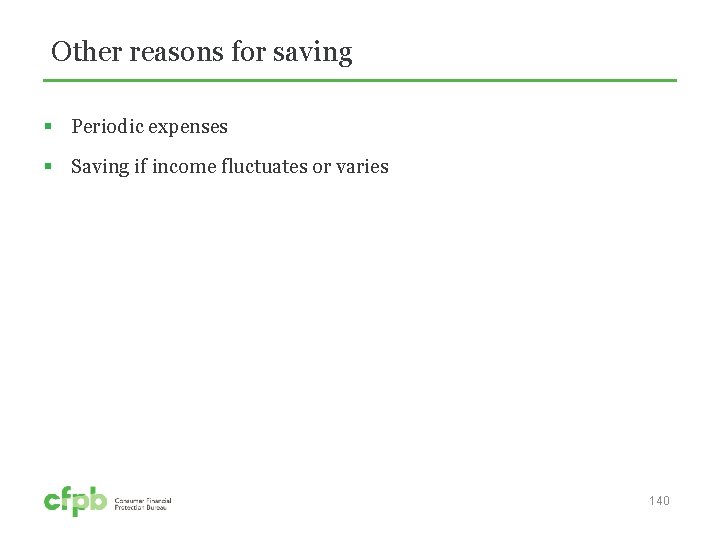 Other reasons for saving § Periodic expenses § Saving if income fluctuates or varies