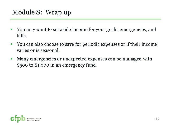 Module 8: Wrap up § You may want to set aside income for your