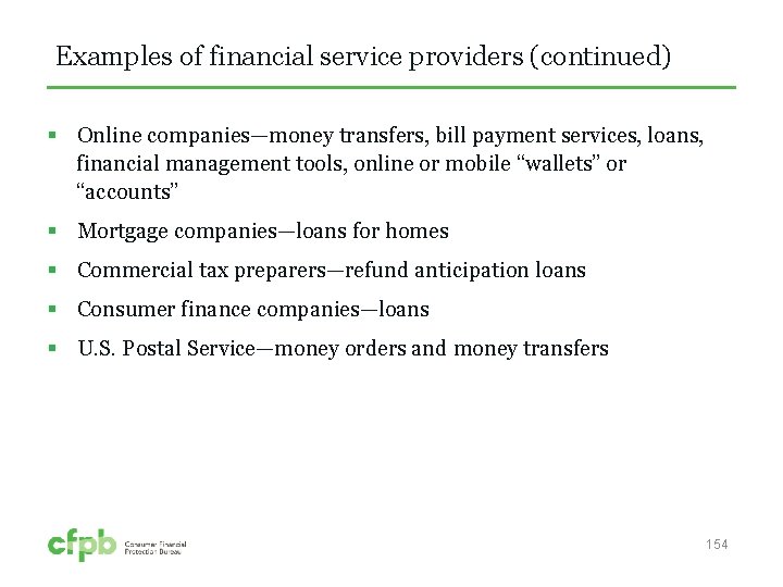 Examples of financial service providers (continued) § Online companies—money transfers, bill payment services, loans,