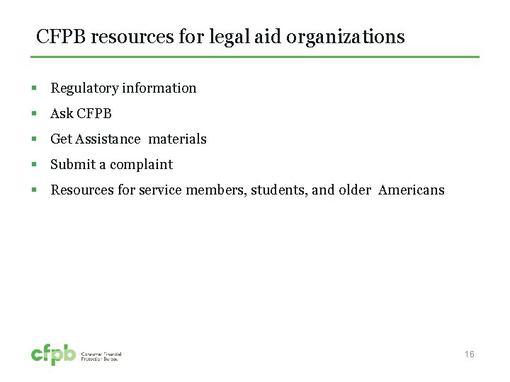 CFPB resources for legal aid organizations § Regulatory information § Ask CFPB § Get