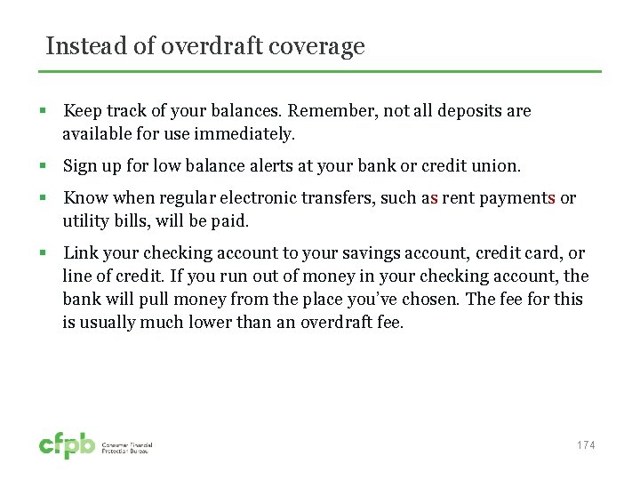 Instead of overdraft coverage § Keep track of your balances. Remember, not all deposits