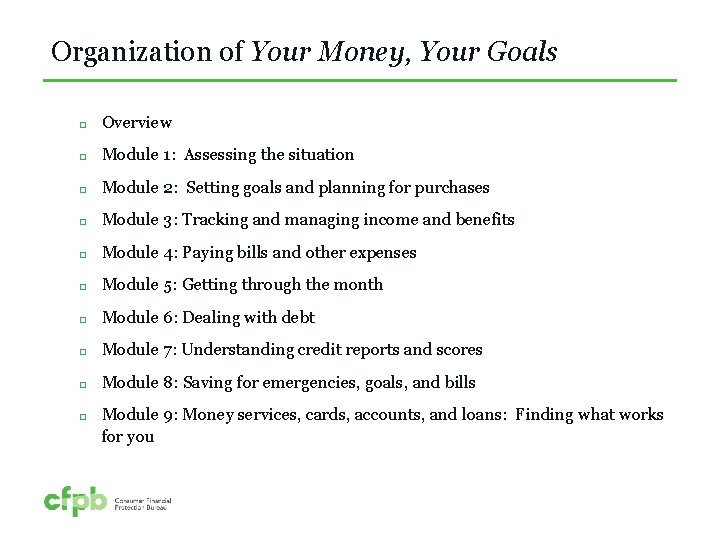 Organization of Your Money, Your Goals Overview Module 1: Assessing the situation Module 2: