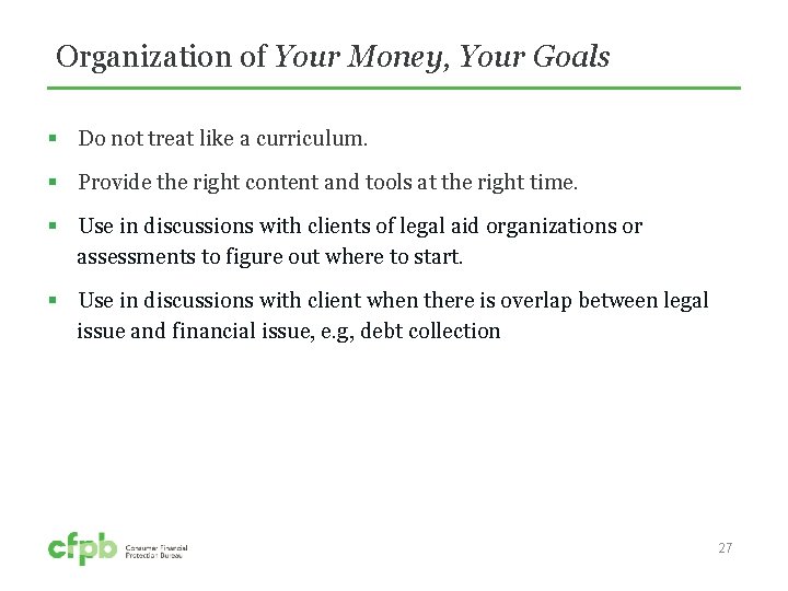 Organization of Your Money, Your Goals § Do not treat like a curriculum. §