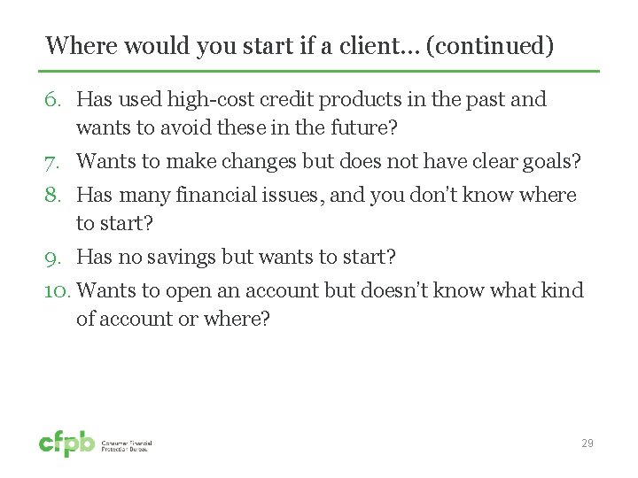 Where would you start if a client… (continued) 6. Has used high-cost credit products