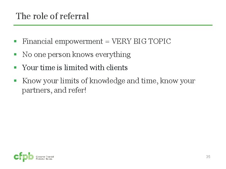 The role of referral § Financial empowerment = VERY BIG TOPIC § No one