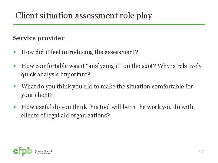 Client situation assessment role play Service provider § How did it feel introducing the