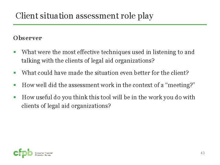 Client situation assessment role play Observer § What were the most effective techniques used