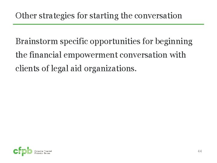 Other strategies for starting the conversation Brainstorm specific opportunities for beginning the financial empowerment