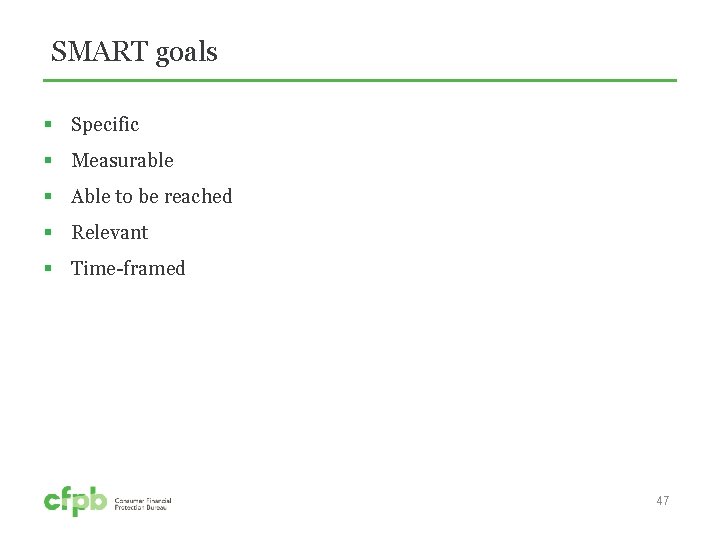 SMART goals § Specific § Measurable § Able to be reached § Relevant §