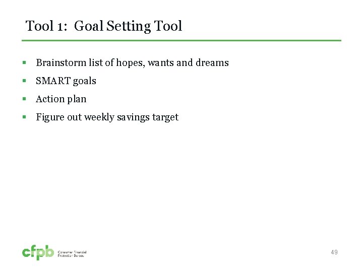 Tool 1: Goal Setting Tool § Brainstorm list of hopes, wants and dreams §