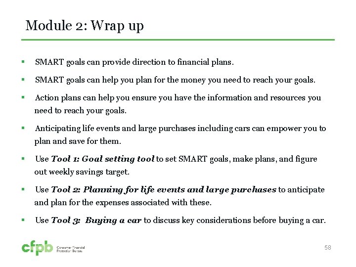Module 2: Wrap up § SMART goals can provide direction to financial plans. §