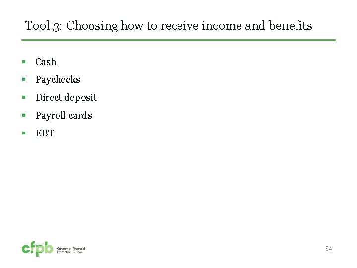 Tool 3: Choosing how to receive income and benefits § Cash § Paychecks §
