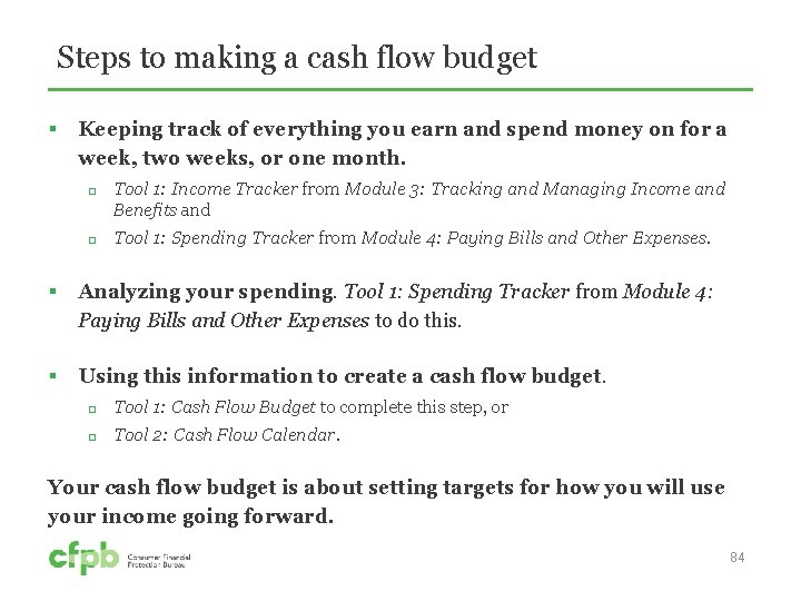 Steps to making a cash flow budget § Keeping track of everything you earn