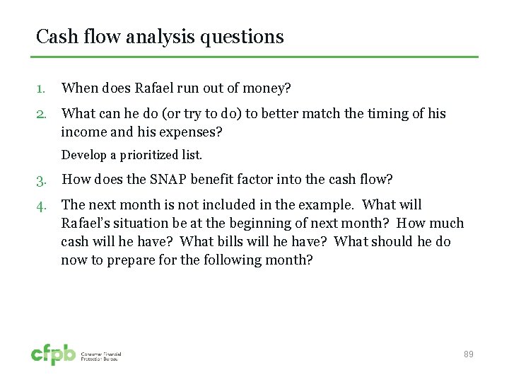 Cash flow analysis questions 1. When does Rafael run out of money? 2. What