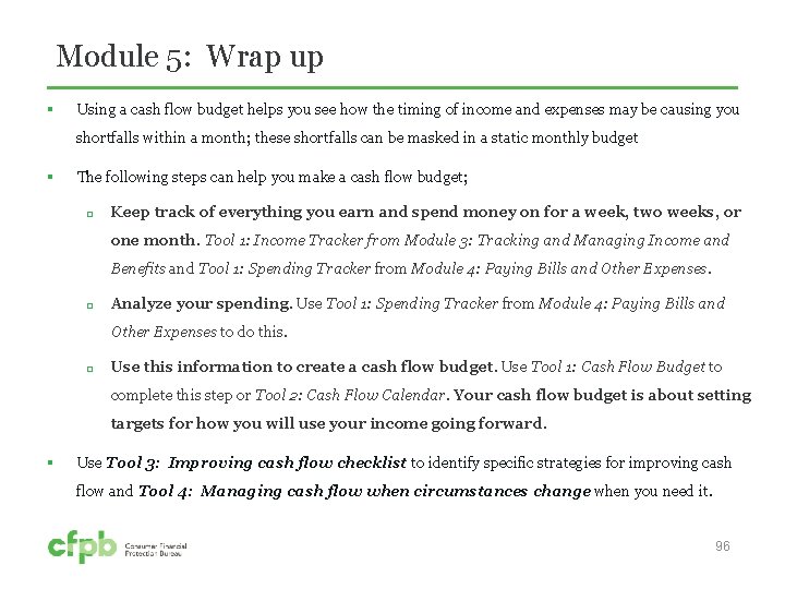 Module 5: Wrap up § Using a cash flow budget helps you see how