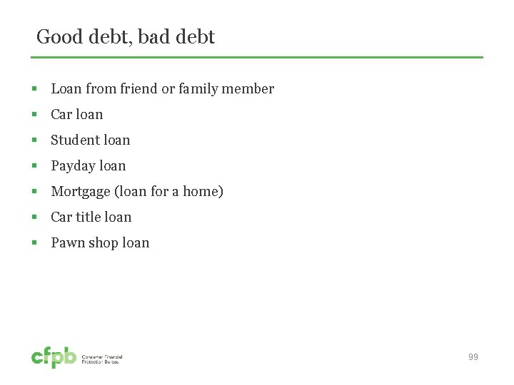 Good debt, bad debt § Loan from friend or family member § Car loan