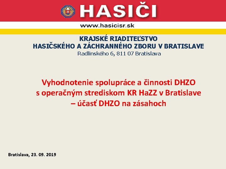 KRAJSKÉ RIADITEĽSTVO HASIČSKÉHO A ZÁCHRANNÉHO ZBORU V BRATISLAVE Radlinského 6, 811 07 Bratislava Vyhodnotenie