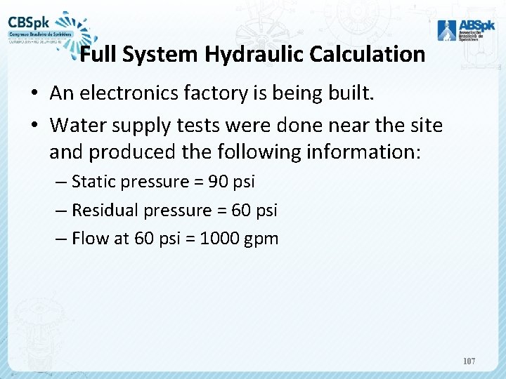 Full System Hydraulic Calculation • An electronics factory is being built. • Water supply