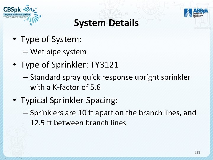 System Details • Type of System: – Wet pipe system • Type of Sprinkler: