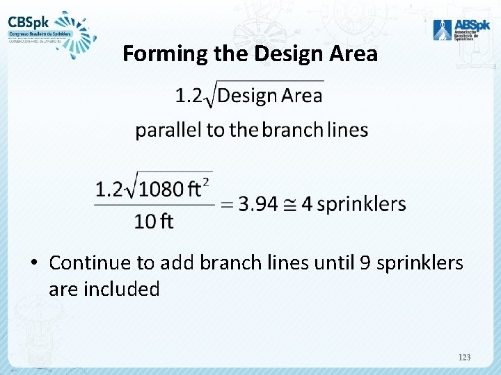 Forming the Design Area • Continue to add branch lines until 9 sprinklers are