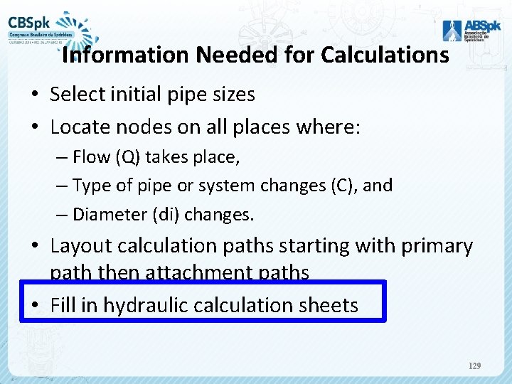 Information Needed for Calculations • Select initial pipe sizes • Locate nodes on all