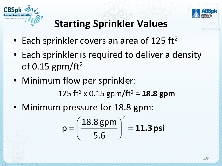 Starting Sprinkler Values • Each sprinkler covers an area of 125 ft 2 •