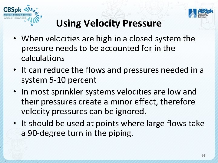 Using Velocity Pressure • When velocities are high in a closed system the pressure