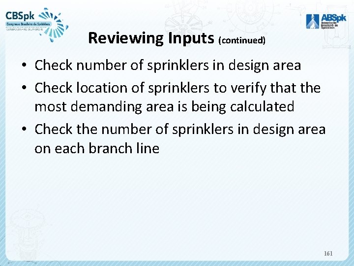 Reviewing Inputs (continued) • Check number of sprinklers in design area • Check location