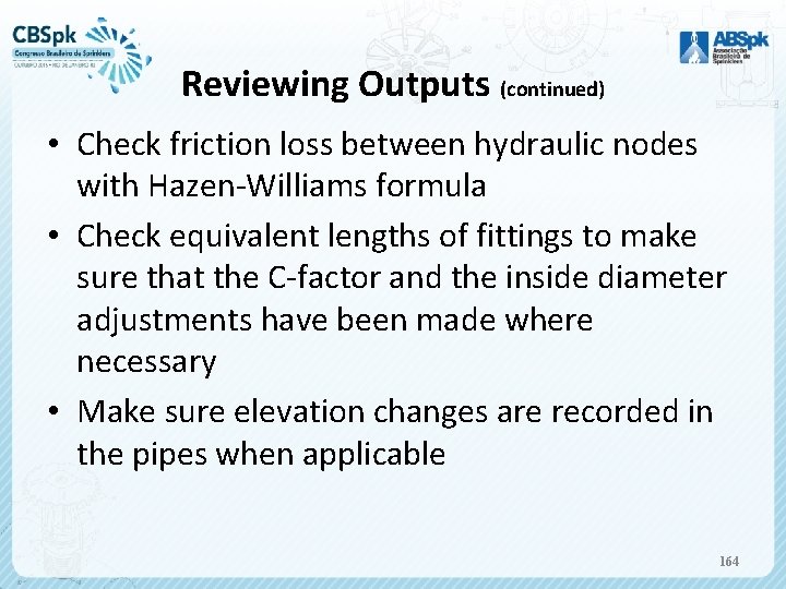 Reviewing Outputs (continued) • Check friction loss between hydraulic nodes with Hazen-Williams formula •