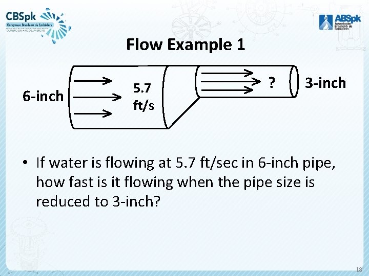 Flow Example 1 6 -inch 5. 7 ft/s ? 3 -inch • If water