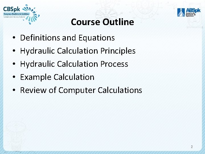 Course Outline • • • Definitions and Equations Hydraulic Calculation Principles Hydraulic Calculation Process