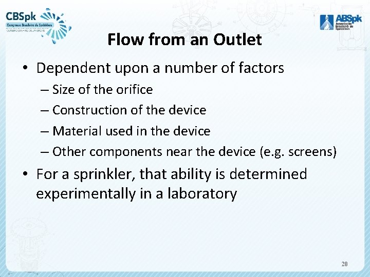 Flow from an Outlet • Dependent upon a number of factors – Size of