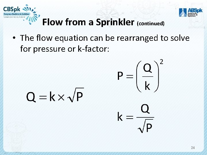 Flow from a Sprinkler (continued) • The flow equation can be rearranged to solve