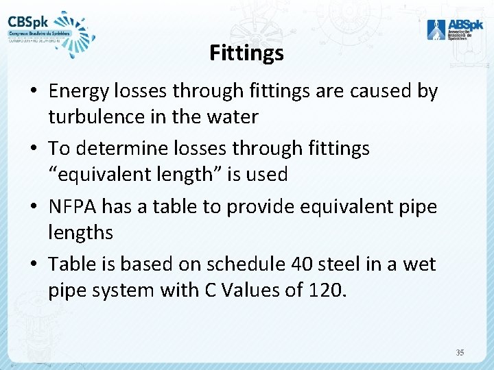 Fittings • Energy losses through fittings are caused by turbulence in the water •