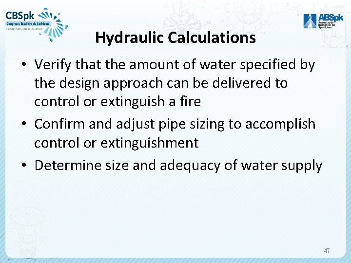 Hydraulic Calculations • Verify that the amount of water specified by the design approach