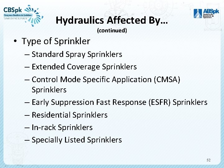 Hydraulics Affected By… (continued) • Type of Sprinkler – Standard Spray Sprinklers – Extended