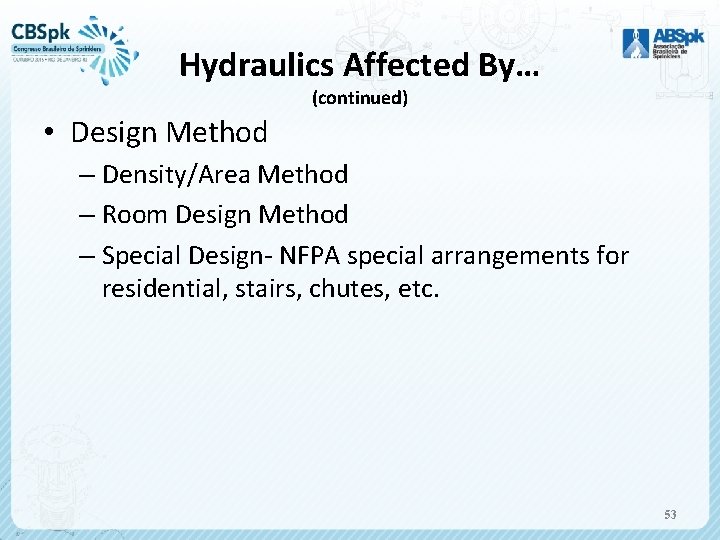 Hydraulics Affected By… (continued) • Design Method – Density/Area Method – Room Design Method