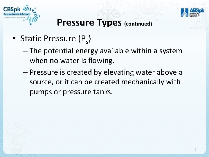 Pressure Types (continued) • Static Pressure (Ps) – The potential energy available within a