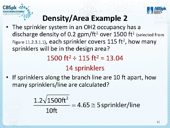 Density/Area Example 2 • The sprinkler system in an OH 2 occupancy has a