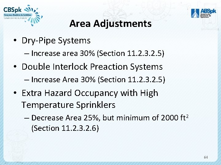 Area Adjustments • Dry-Pipe Systems – Increase area 30% (Section 11. 2. 3. 2.