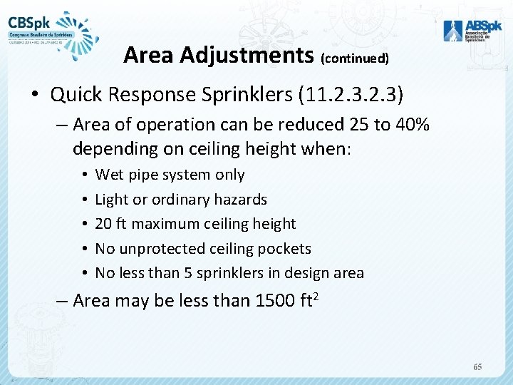 Area Adjustments (continued) • Quick Response Sprinklers (11. 2. 3) – Area of operation