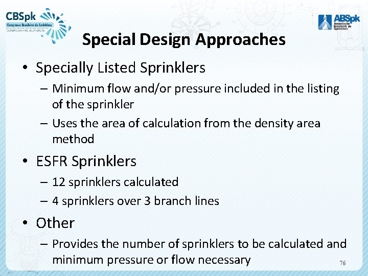 Special Design Approaches • Specially Listed Sprinklers – Minimum flow and/or pressure included in