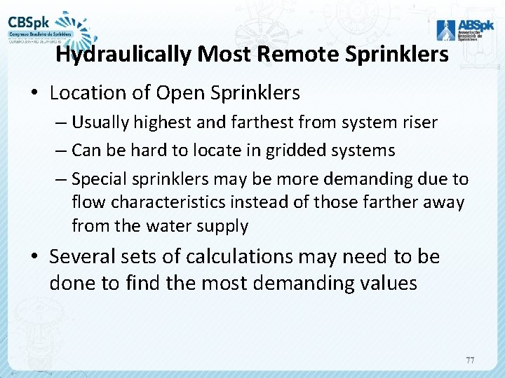 Hydraulically Most Remote Sprinklers • Location of Open Sprinklers – Usually highest and farthest