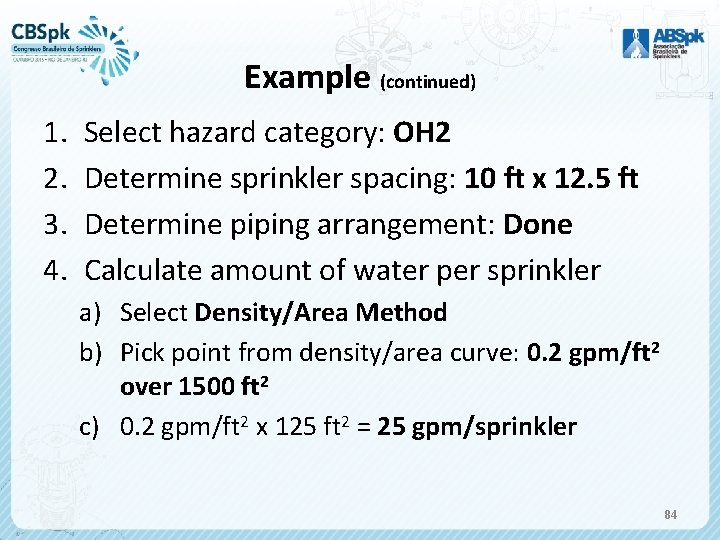 Example (continued) 1. 2. 3. 4. Select hazard category: OH 2 Determine sprinkler spacing: