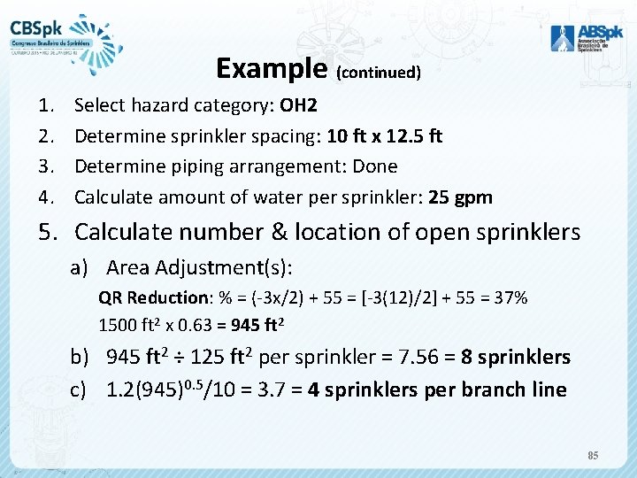 Example (continued) 1. 2. 3. 4. Select hazard category: OH 2 Determine sprinkler spacing: